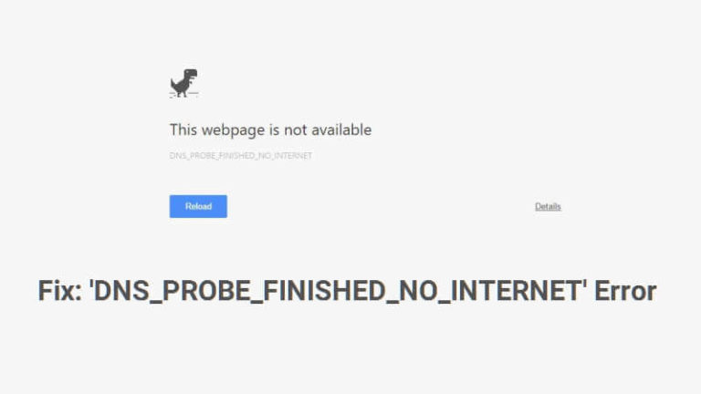 How to Fix ‘DNS Probe Finished No Internet’ Error
