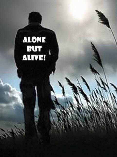 Alone, but alive.