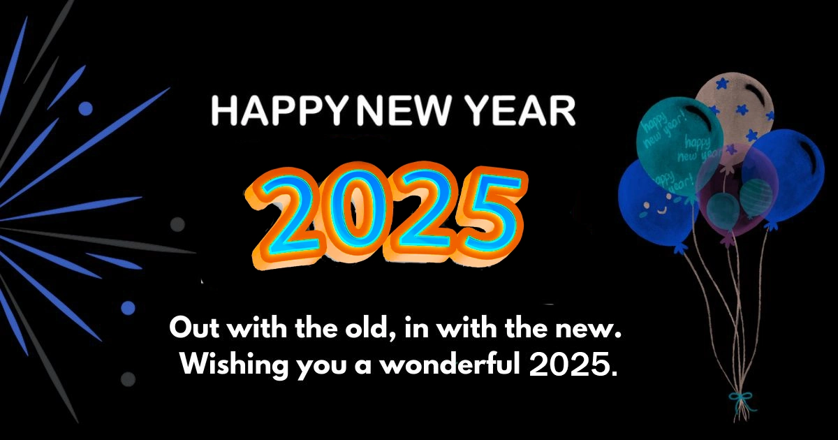 Out with the old in with the new. wishing you a wonderful 2025