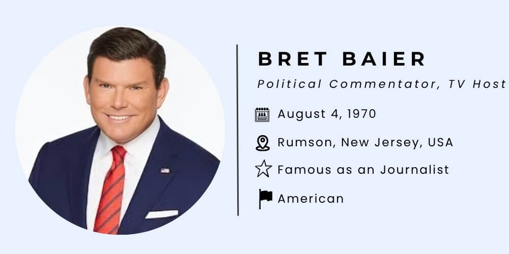 Bret Baier Biography: Age, Height, Fox News Career, Family, Net Worth, Recent Activity & Why He Is Famous