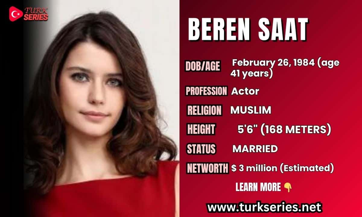Beren Saat Biography: Age, Career Highlights, Recent Works, and Why She Is Famous