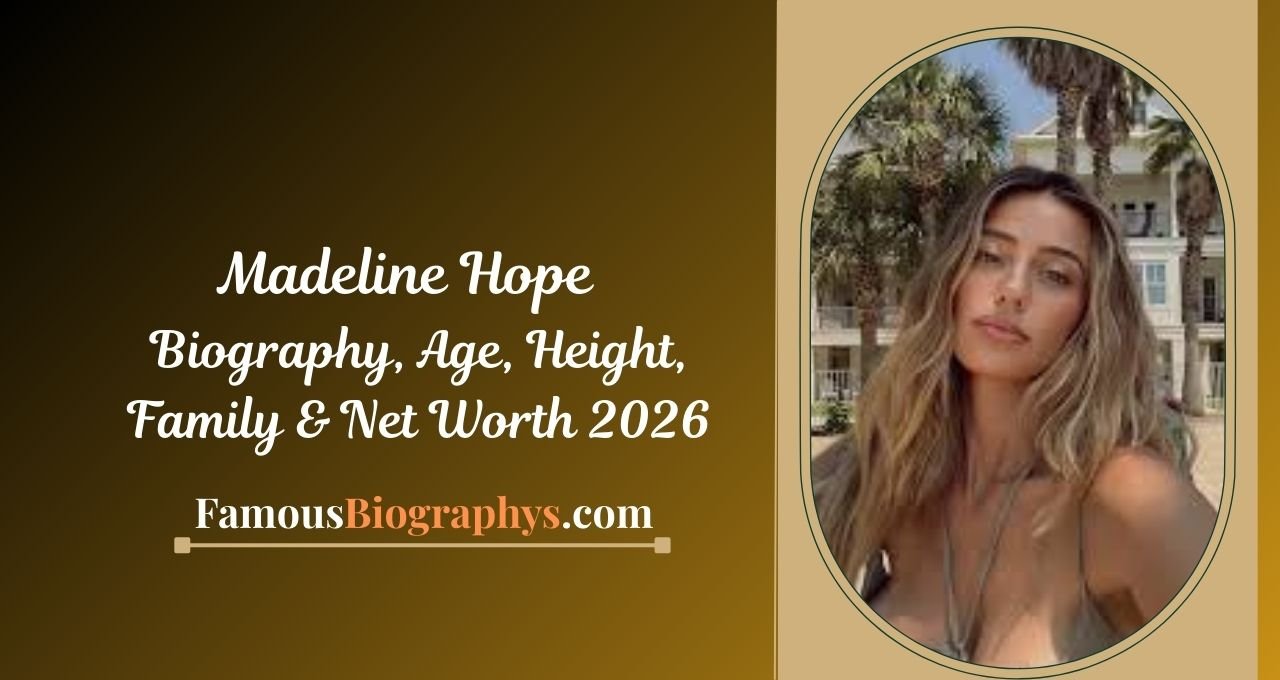Madeline Hope Biography: Age, Career, Net Worth, and Recent Projects 2026